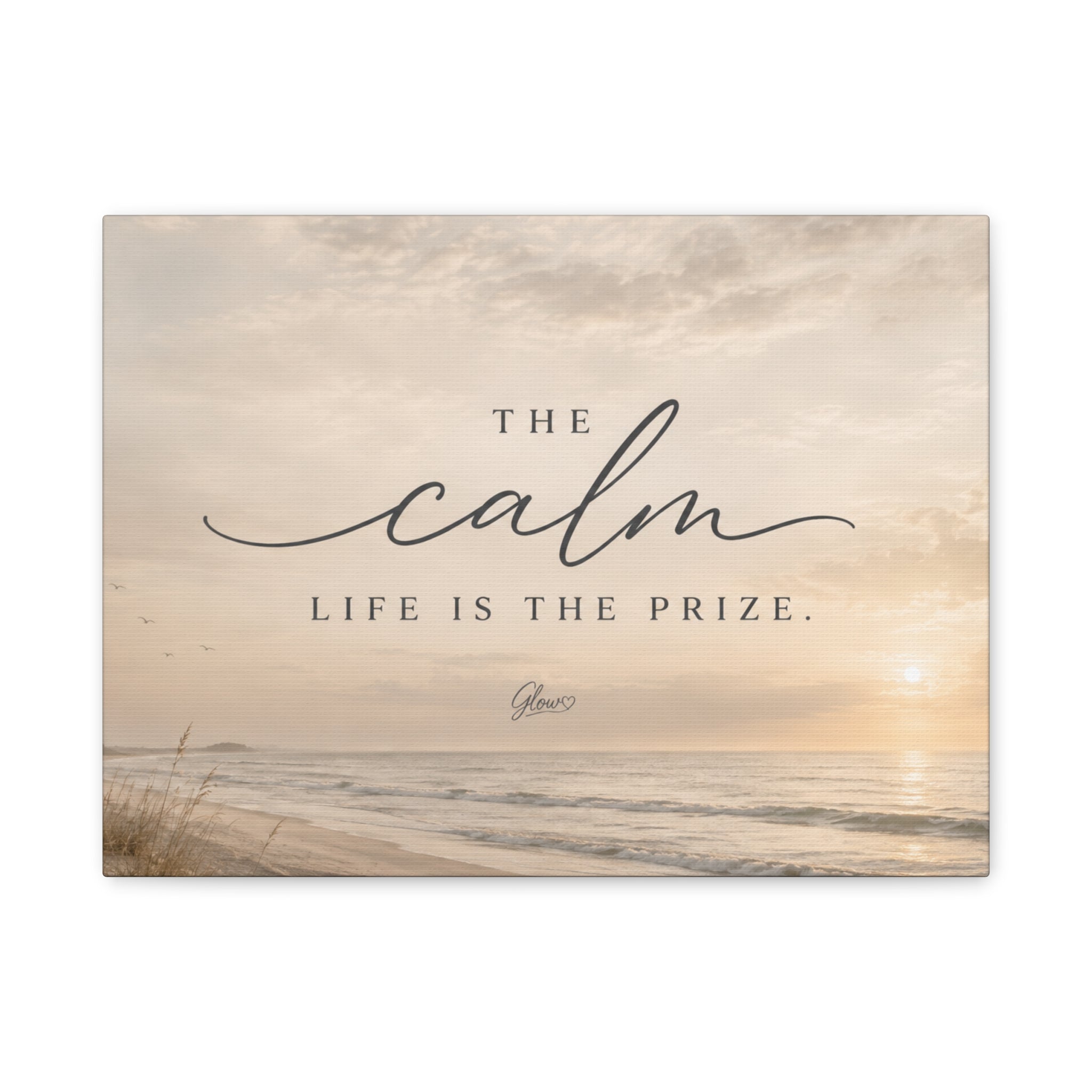 The Calm Life Is the Prize Wall Art