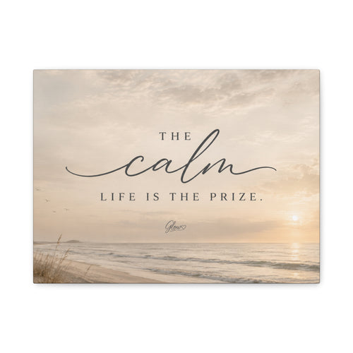 The Calm Life Is the Prize Wall Art