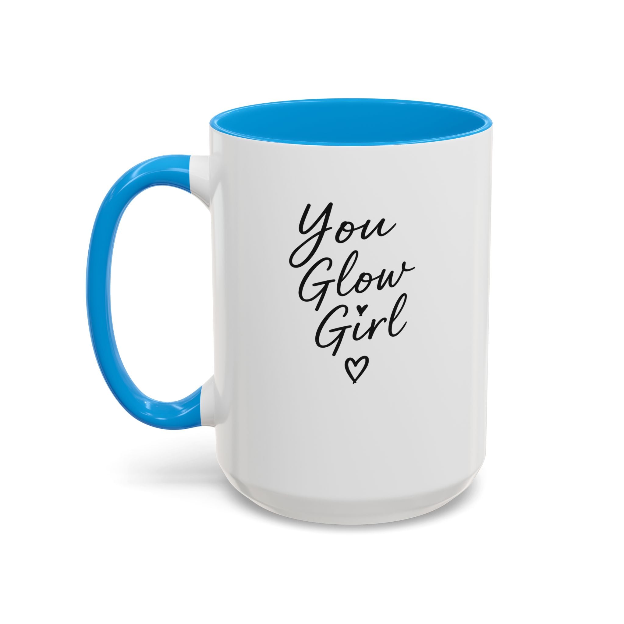 You Glow Girl Mug 15 oz