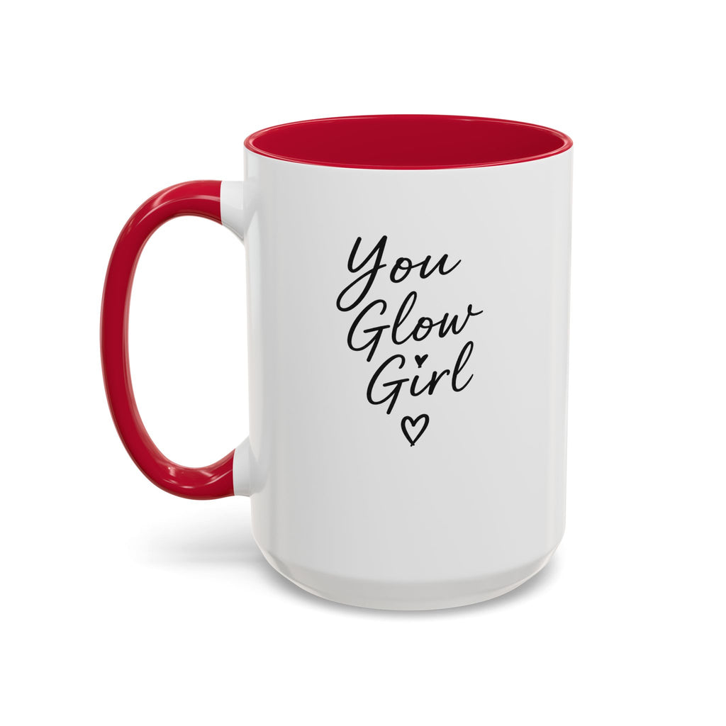 You Glow Girl Mug 15 oz
