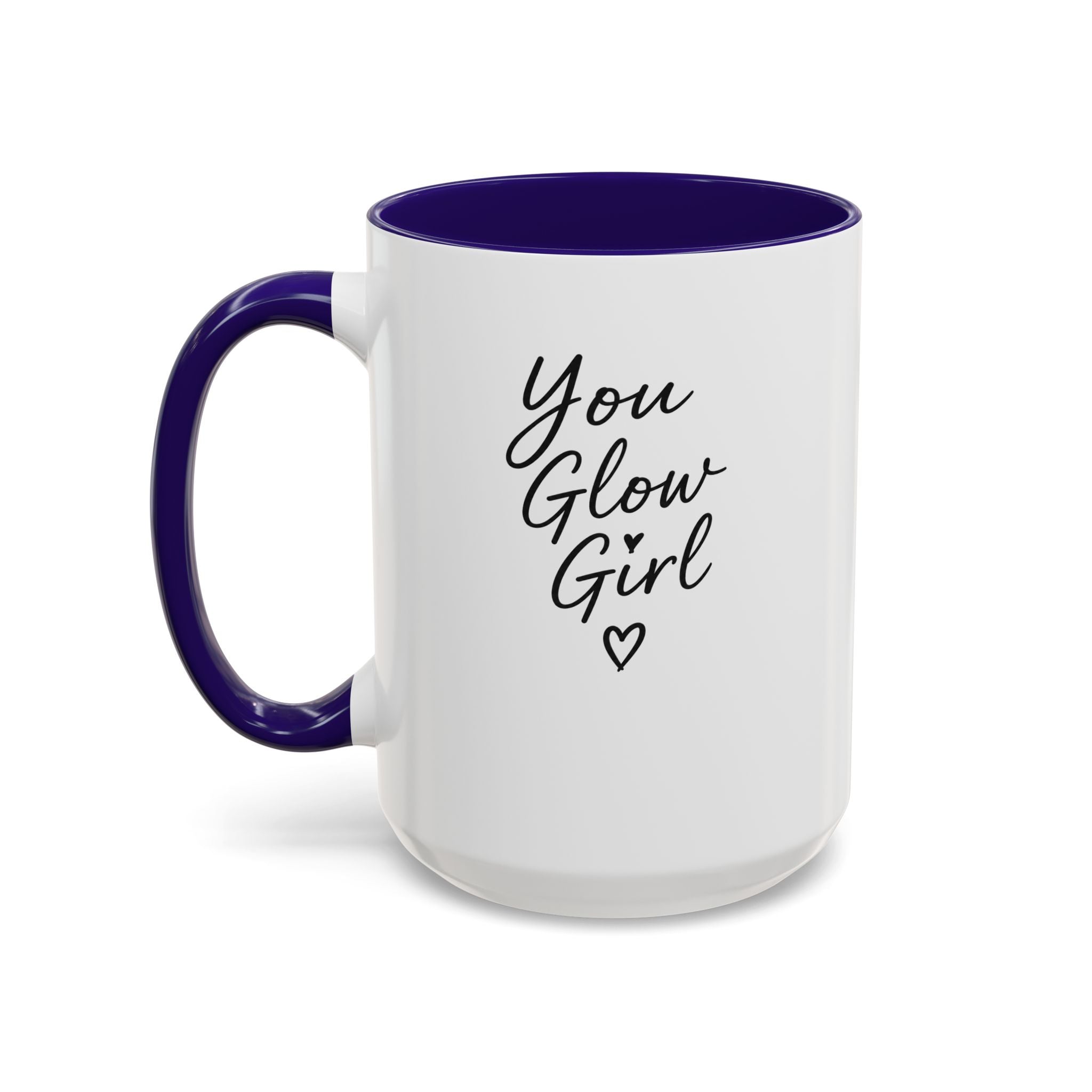 You Glow Girl Mug 15 oz