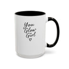 You Glow Girl Mug 15 oz