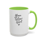 You Glow Girl Mug 15 oz