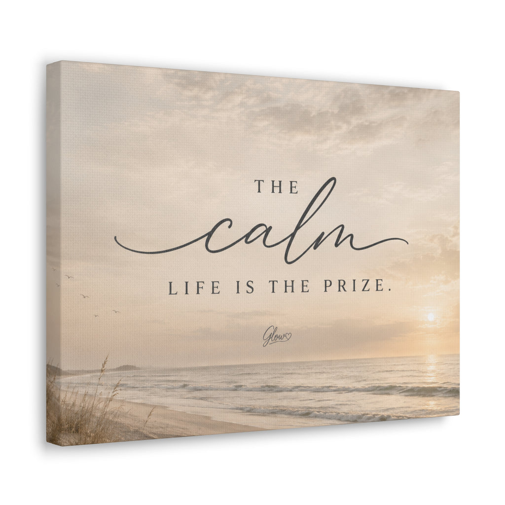 The Calm Life Is the Prize Wall Art