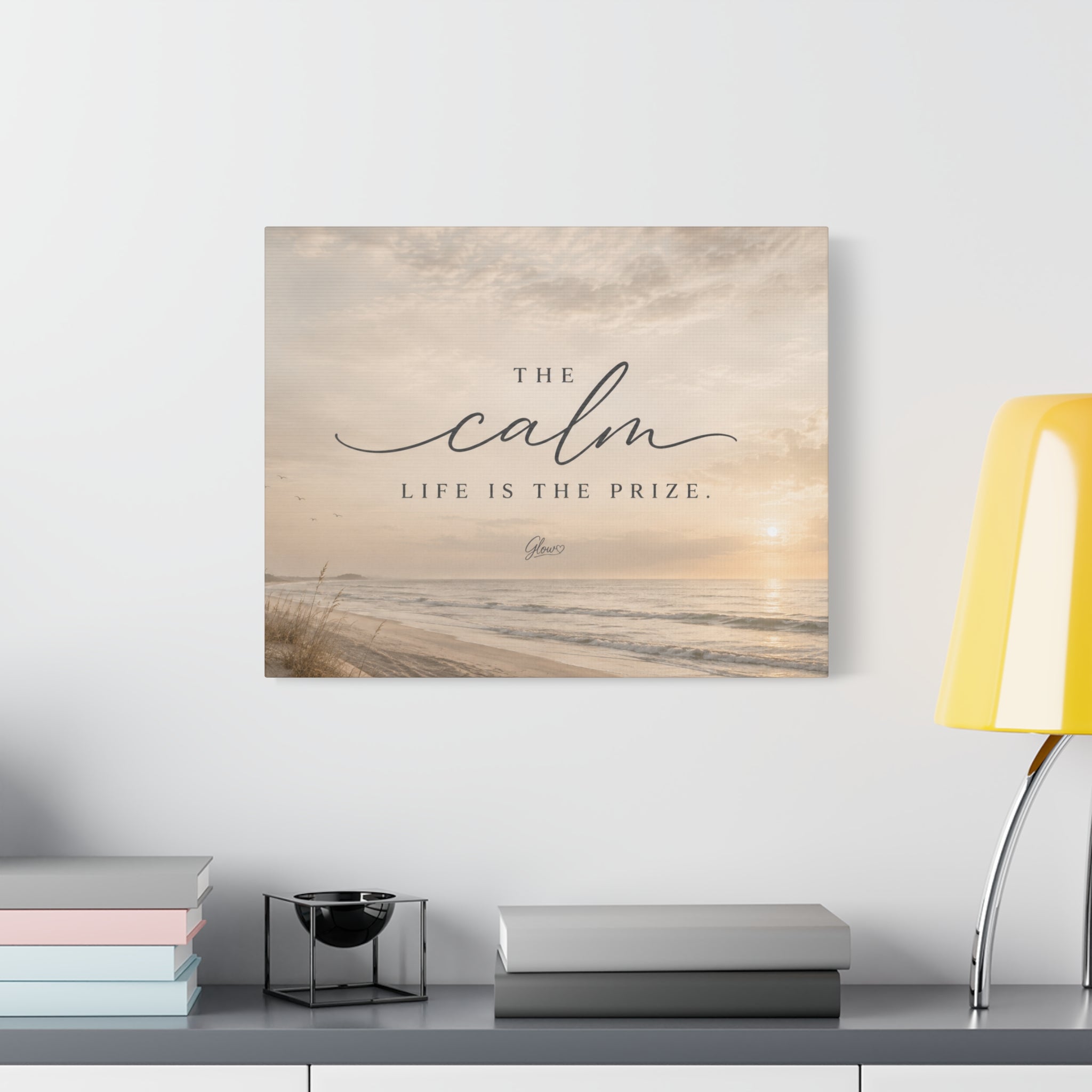 The Calm Life Is the Prize Wall Art
